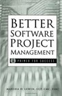 Better Software Project Management A Primer for Success