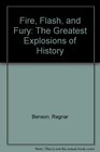 Fire Flash and Fury The Greatest Explosions of History