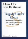 Tragedy Under Grace Reinhold Schneider on the Experience of the West
