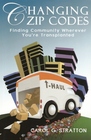 Changing Zip Codes: Finding Community Wherever You're Transplanted (Volume 1)