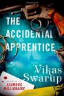 The Accidental Apprentice A Novel