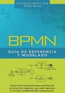 BPMN Gua de Referencia y Modelado Comprendiendo y Utilizando BPMN