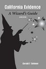 California Evidence A Wizard's Guide Second Edition