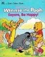 Little Golden Book Walt Disney's Winnie the Pooh Eeyore, Be Happy