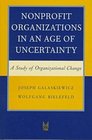 Nonprofit Organizations in an Age of Uncertainty A Study of Organizational Change
