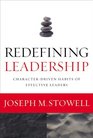 Redefining Leadership CharacterDriven Habits of Effective Leaders