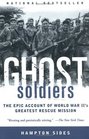Ghost Soldiers The Epic Account of World War II's Greatest Rescue Mission