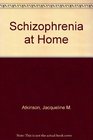 Schizophrenia at home a guide to helping the family