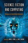 Science Fiction and Computing Essays on Interlinked Domains
