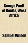George Paull of Benita West Africa