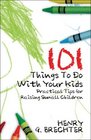 101 Things To Do With Your Kids: Practical Tips for Raising Small Children