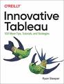 Innovative Tableau 100 More Tips Tutorials and Strategies