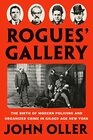 Rogues' Gallery The Birth of Modern Policing and Organized Crime in Gilded Age New York
