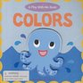 Colors (A Play-With-Me Book)
