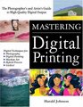 Mastering Digital Printing The Photographer's and Artist's Guide to HighQuality Digital Output