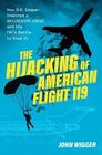The Hijacking of American Flight 119 How DB Cooper Inspired a Skyjacking Craze and the FBI's Battle to Stop It