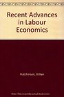 Recent Advances in Labour Economics