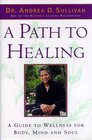 A Path To Healing A Guide To Wellness For Body Mind and Soul