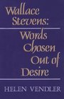 Wallace Stevens  Words Chosen out of Desire