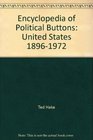 Encyclopedia of Political Buttons United States 18961972