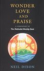 Wonder Love and Praise A Companion to the Methodist Worship Book
