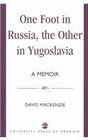 One Foot in Russia the Other in Yugoslavia A Memoir  A Memoir