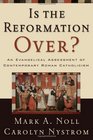 Is the Reformation Over An Evangelical Assessment of Contemporary Roman Catholicism