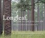 Longleaf Far as the Eye Can See A New Vision of North America's Richest Forest