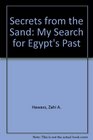 Secrets from the Sand My Search for Egypt's Past