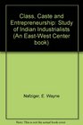 Class Caste and Entrepreneurship A Study of Indian Industrialists