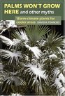 Palms Won't Grow Here and Other Myths WarmClimate Plants for Cooler Areas