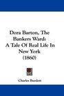 Dora Barton The Bankers Ward A Tale Of Real Life In New York