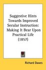 Suggestive Hints Towards Improved Secular Instruction Making It Bear Upon Practical Life
