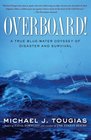 Overboard A True Bluewater Odyssey of Disaster and Survival