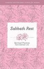 Sabbath Rest Spiritual Practices for Everyday Life