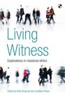 Living Witness Explorations in Missional Ethics