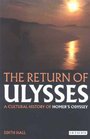 The Return of Ulysses A Cultural History of Homer's Odyssey
