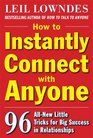 How to Instantly Connect with Anyone 96 AllNew Little Tricks for Big Success in Relationships