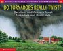 Do Tornadoes Really Twist