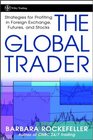 The Global Trader Strategies for Profiting in Foreign Exchange Futures and Stocks