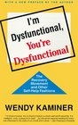 I'm Dysfunctional You're Dysfunctional  The Recovery Movement and Other SelfHelp