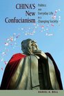 China's New Confucianism Politics and Everyday Life in a Changing Society