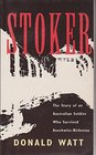 Stoker The Story of an Australian Soldier Who Survived AuschwitzBirkenau