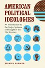 American Political Ideologies An Introduction to the Major Systems of Thought in the 21st Century