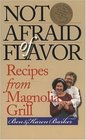 Not Afraid of Flavor Recipes from Magnolia Grill