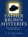 Father Brown Mysteries The Innocence of Father Brown  The Complete  Unabridged Original Classic