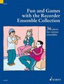 Fun and Games with the Recorder  Ensemble Collection 36 Pieces for Various Ensembles