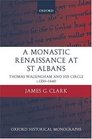 A Monastic Renaissance at St Albans Thomas Walsingham and His Circle c 13501440