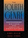 Fourth Genre The Contemporary Writers of/on Creative Nonfiction