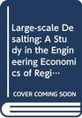 Largescale Desalting A Study in the Engineering Economics of Regional Development